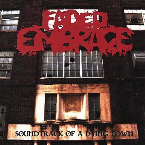 Faded Embrace : Soundtrack Of A Dying Town